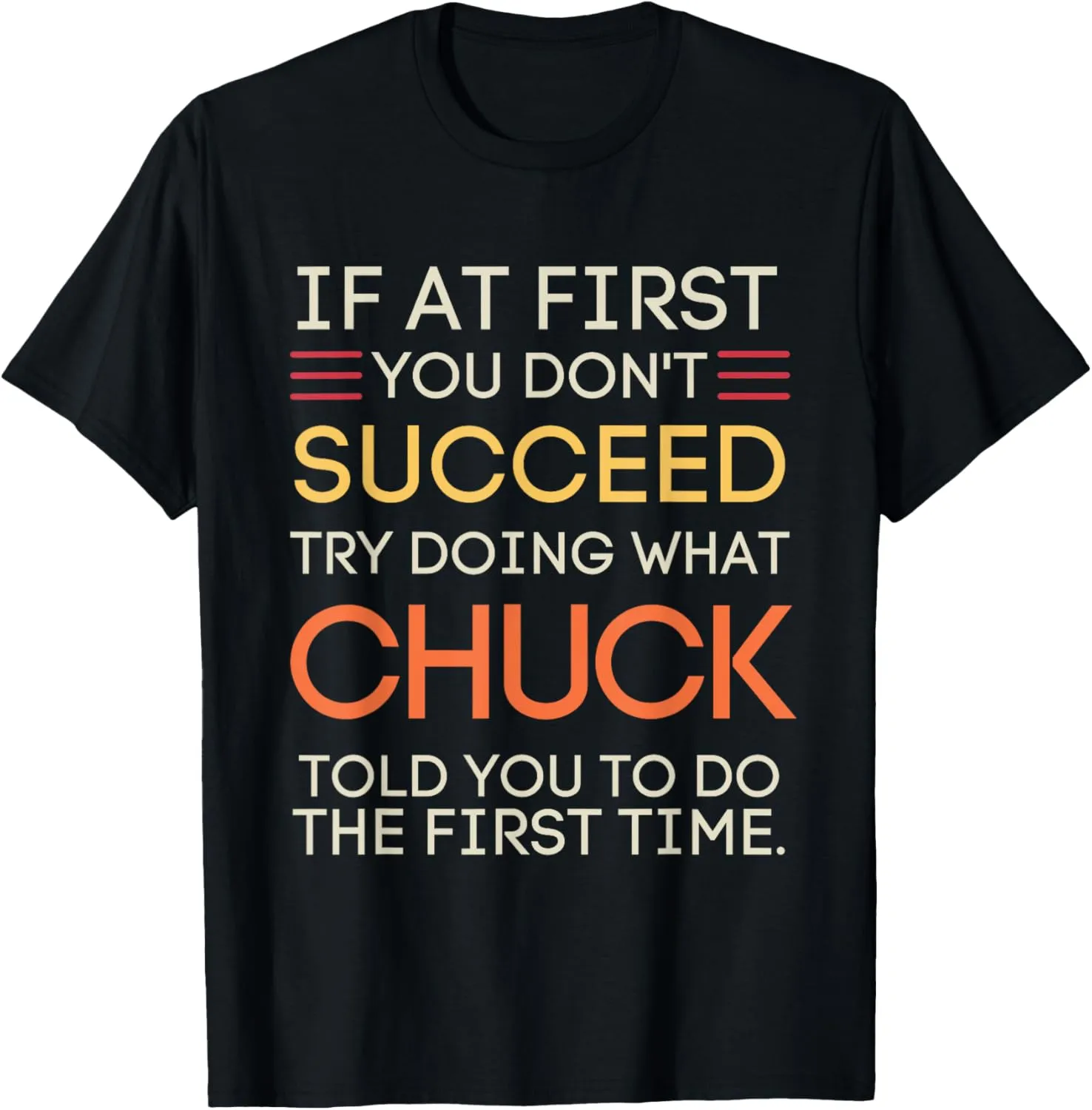 If At First You Don't Succeed Try Doing What Chuck T-Shirt - Black, Unisex-Adults, Short Sleeve, Small, Modern, Casual, Vacation, Fun, Kids, T-Shirt